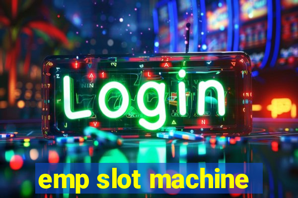 emp slot machine