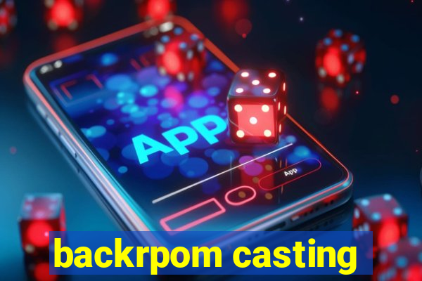 backrpom casting