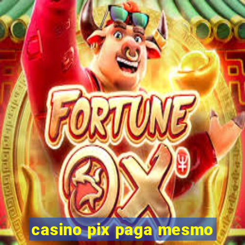 casino pix paga mesmo