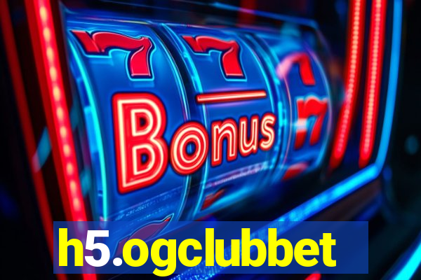 h5.ogclubbet