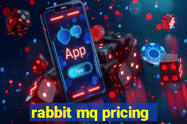 rabbit mq pricing