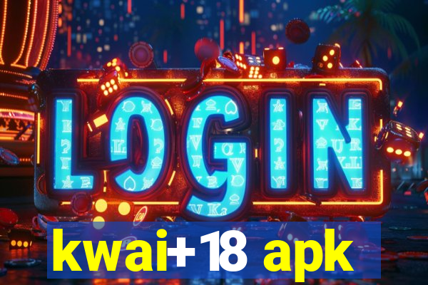 kwai+18 apk