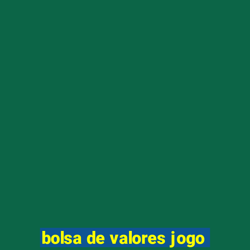 bolsa de valores jogo