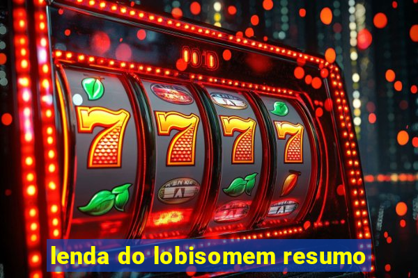 lenda do lobisomem resumo