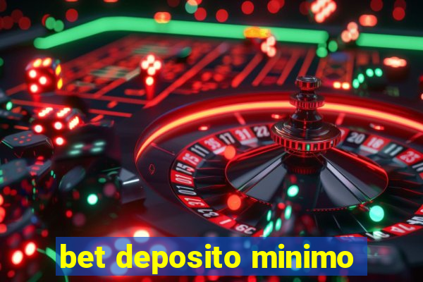 bet deposito minimo