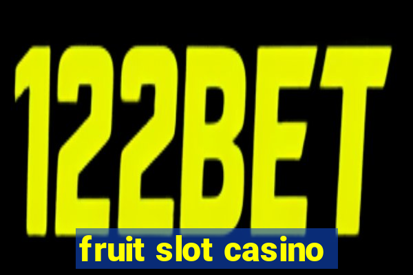 fruit slot casino