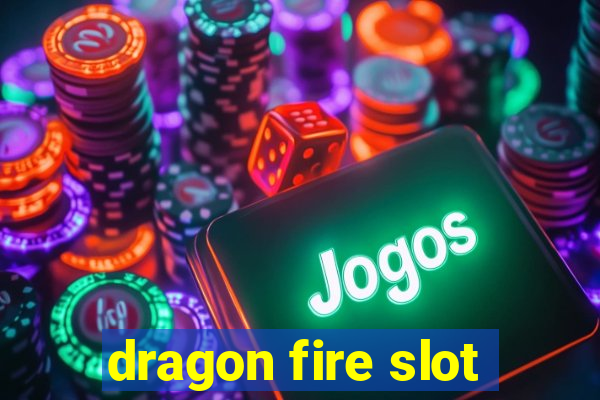 dragon fire slot