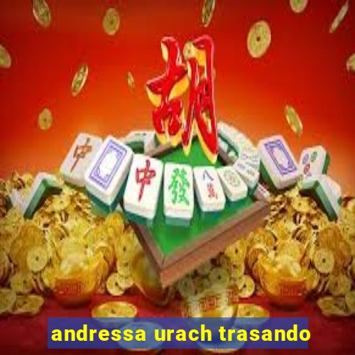 andressa urach trasando