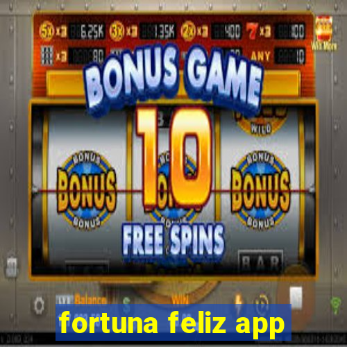 fortuna feliz app