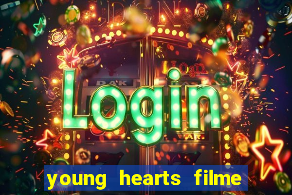 young hearts filme completo dublado