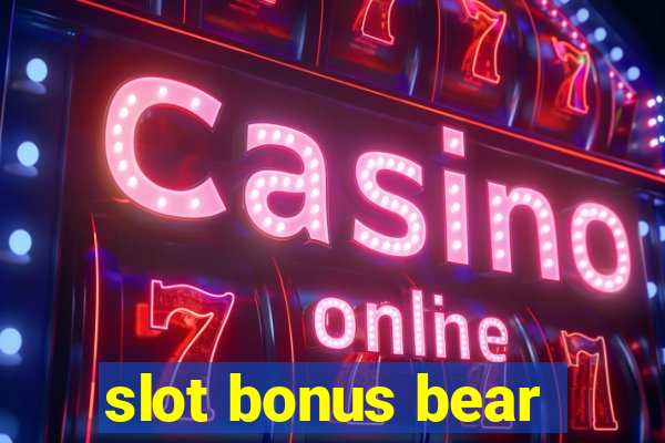 slot bonus bear