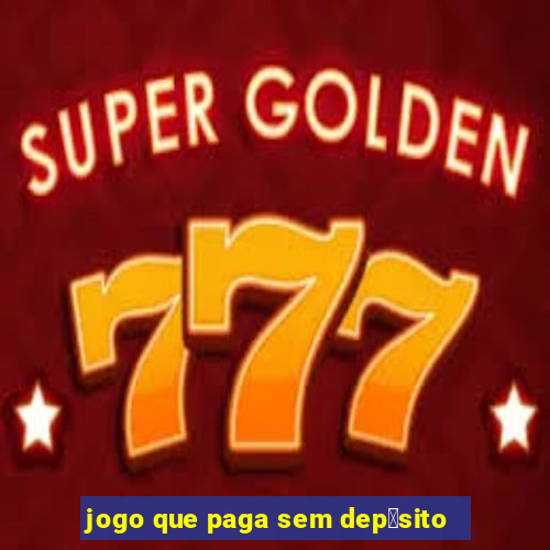 jogo que paga sem dep贸sito