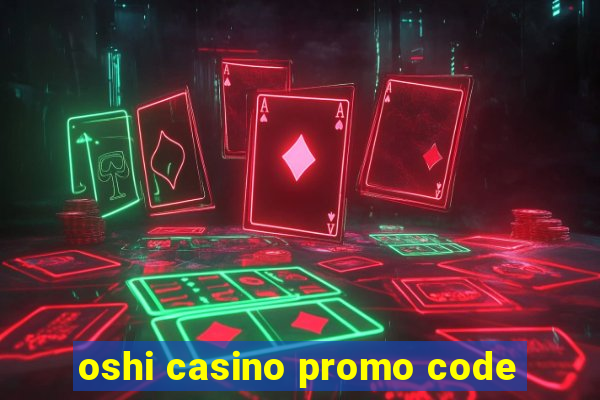 oshi casino promo code