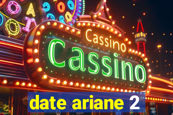 date ariane 2