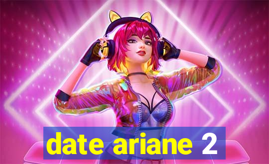 date ariane 2