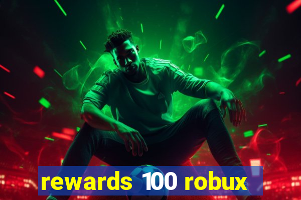 rewards 100 robux