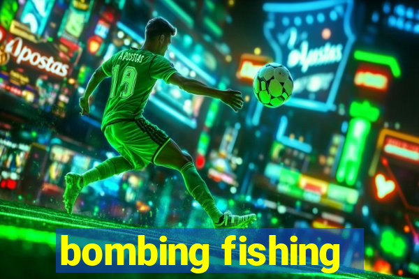 bombing fishing