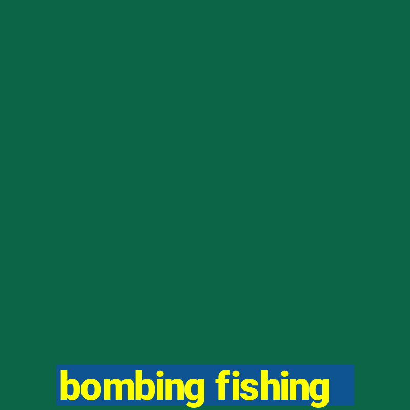 bombing fishing