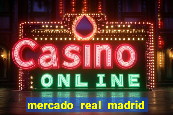 mercado real madrid ceasa encarte