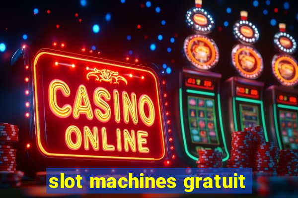 slot machines gratuit