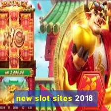 new slot sites 2018