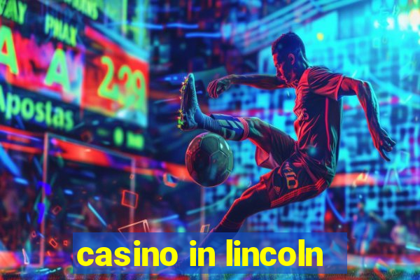 casino in lincoln