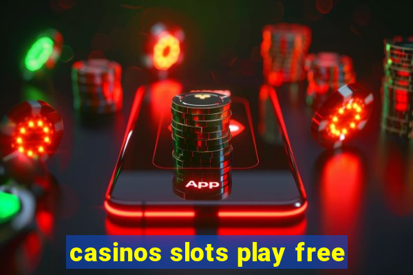 casinos slots play free