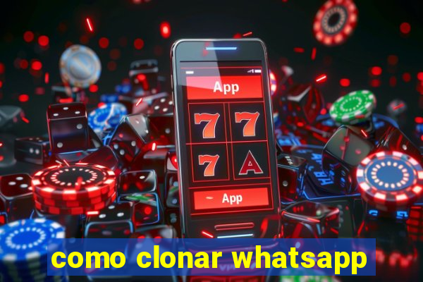 como clonar whatsapp