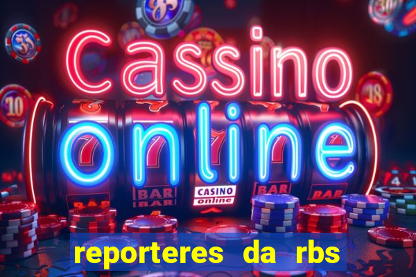 reporteres da rbs tv porto alegre