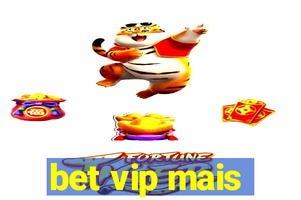 bet vip mais