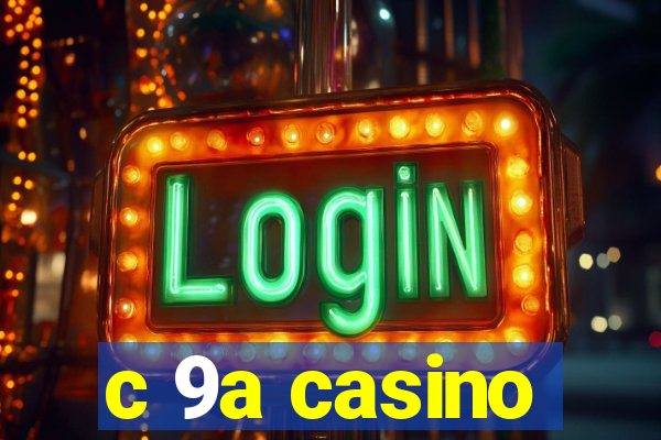 c 9a casino