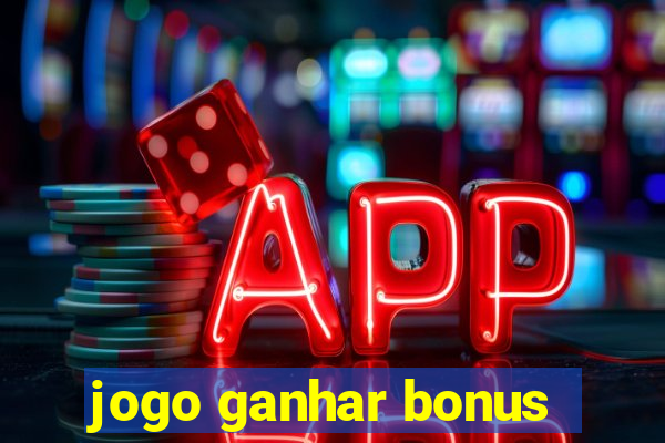 jogo ganhar bonus