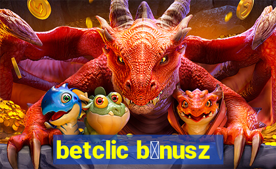 betclic b贸nusz