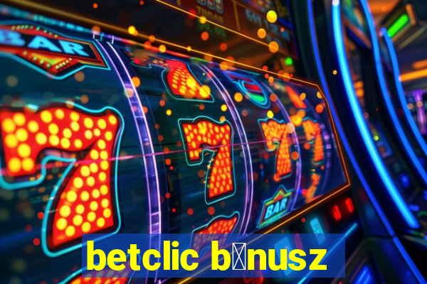 betclic b贸nusz