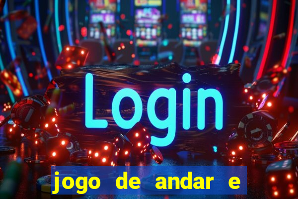 jogo de andar e ganhar dinheiro