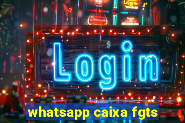 whatsapp caixa fgts