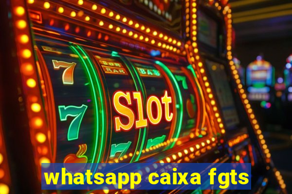 whatsapp caixa fgts