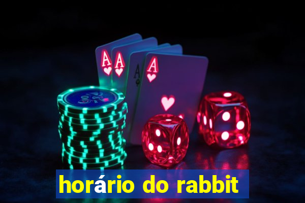 horário do rabbit