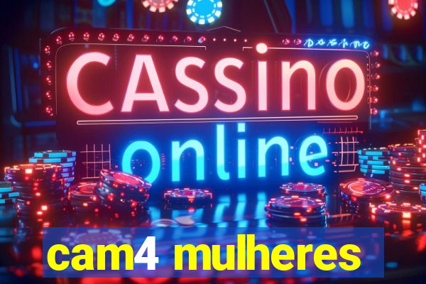 cam4 mulheres