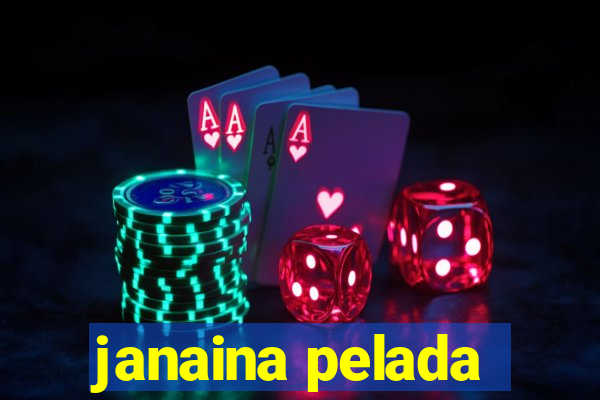 janaina pelada