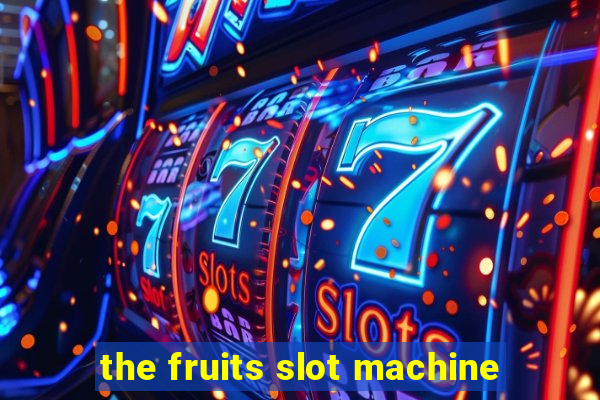 the fruits slot machine