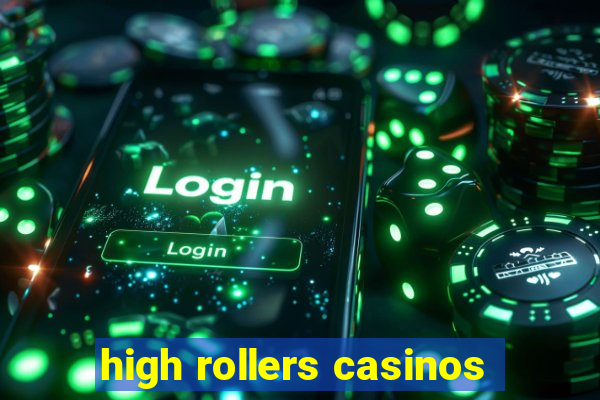 high rollers casinos