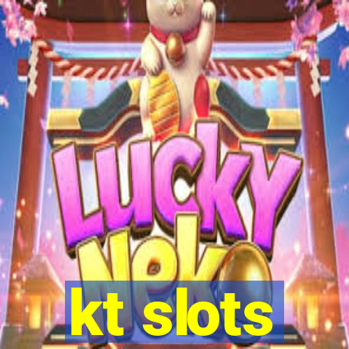 kt slots