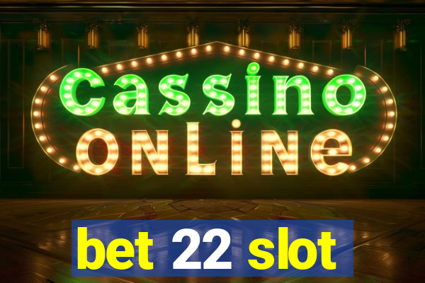 bet 22 slot