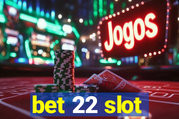 bet 22 slot