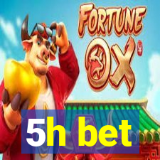 5h bet