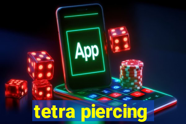 tetra piercing