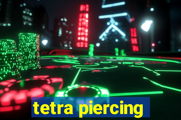 tetra piercing