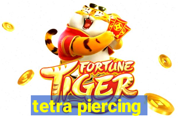 tetra piercing