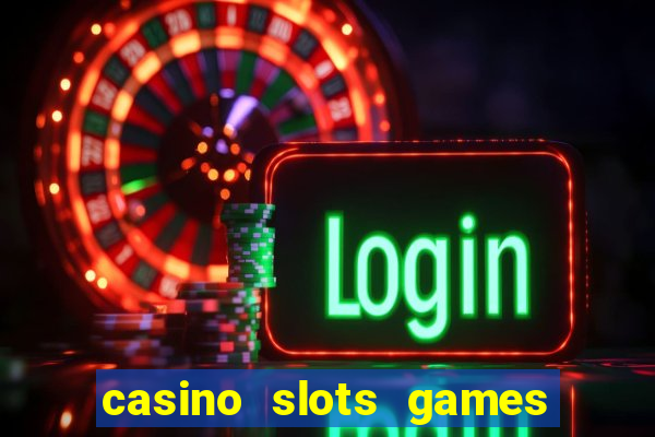 casino slots games lmrrbclmj dewwqt